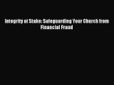 Download Integrity at Stake: Safeguarding Your Church from Financial Fraud Ebook Online