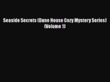 [PDF] Seaside Secrets (Dune House Cozy Mystery Series) (Volume 1) [Download] Online