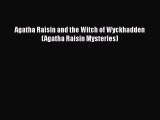 [PDF] Agatha Raisin and the Witch of Wyckhadden (Agatha Raisin Mysteries) [Download] Online