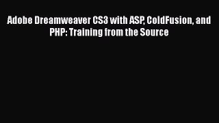 [PDF Download] Adobe Dreamweaver CS3 with ASP ColdFusion and PHP: Training from the Source