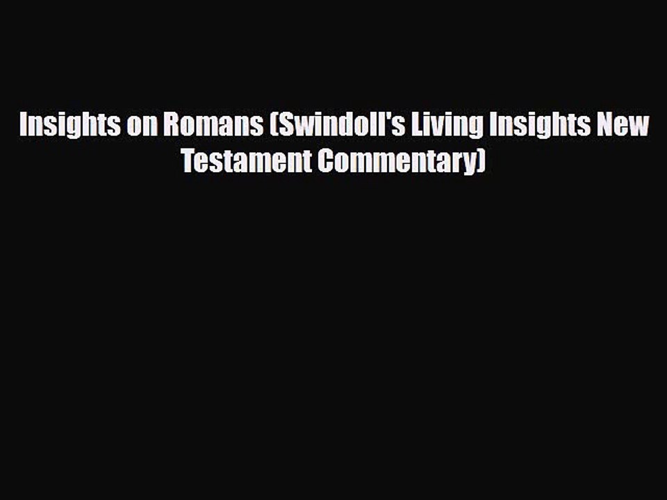 [PDF Download] Insights on Romans (Swindoll's Living Insights New Testament Commentary) [PDF]