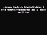 [PDF Download] Letters and Homilies for Hellenized Christians: A Socio-Rhetorical Commentary