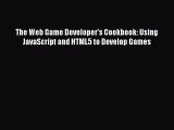 [PDF Download] The Web Game Developer's Cookbook: Using JavaScript and HTML5 to Develop Games