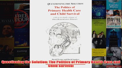 Download PDF  Questioning the Solution The Politics of Primary Health Care and Child Survival FULL FREE