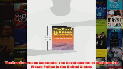 Download PDF  The Road to Yucca Mountain The Development of Radioactive Waste Policy in the United FULL FREE