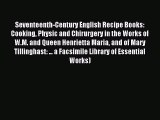 (PDF Download) Seventeenth-Century English Recipe Books: Cooking Physic and Chirurgery in the