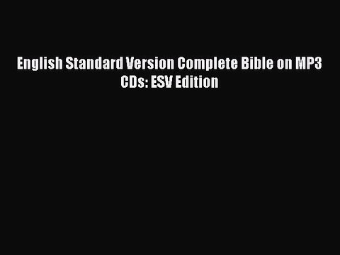 [PDF Download] English Standard Version Complete Bible on MP3 CDs: ESV Edition [Download] Full