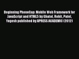 [PDF Download] Beginning PhoneGap: Mobile Web Framework for JavaScript and HTML5 by Ghatol