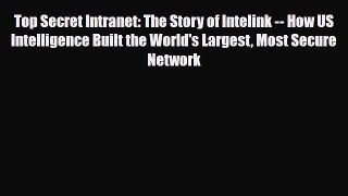 [PDF Download] Top Secret Intranet: The Story of Intelink -- How US Intelligence Built the
