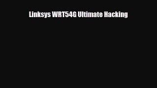 [PDF Download] Linksys WRT54G Ultimate Hacking [Download] Full Ebook