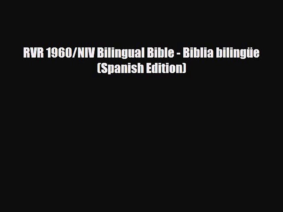 [PDF Download] RVR 1960/NIV Bilingual Bible - Biblia bilingüe (Spanish Edition) [Download]