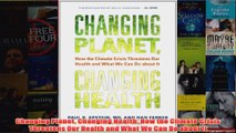 Download PDF  Changing Planet Changing Health How the Climate Crisis Threatens Our Health and What We FULL FREE