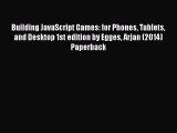 [PDF Download] Building JavaScript Games: for Phones Tablets and Desktop 1st edition by Egges