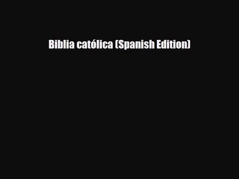 [PDF Download] Biblia católica (Spanish Edition) [Read] Full Ebook