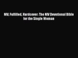 [PDF Download] NIV Fulfilled Hardcover: The NIV Devotional Bible for the Single Woman [PDF]