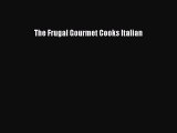 (PDF Download) The Frugal Gourmet Cooks Italian Read Online