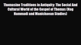 [PDF Download] Thomasine Traditions in Antiquity: The Social And Cultural World of the Gospel