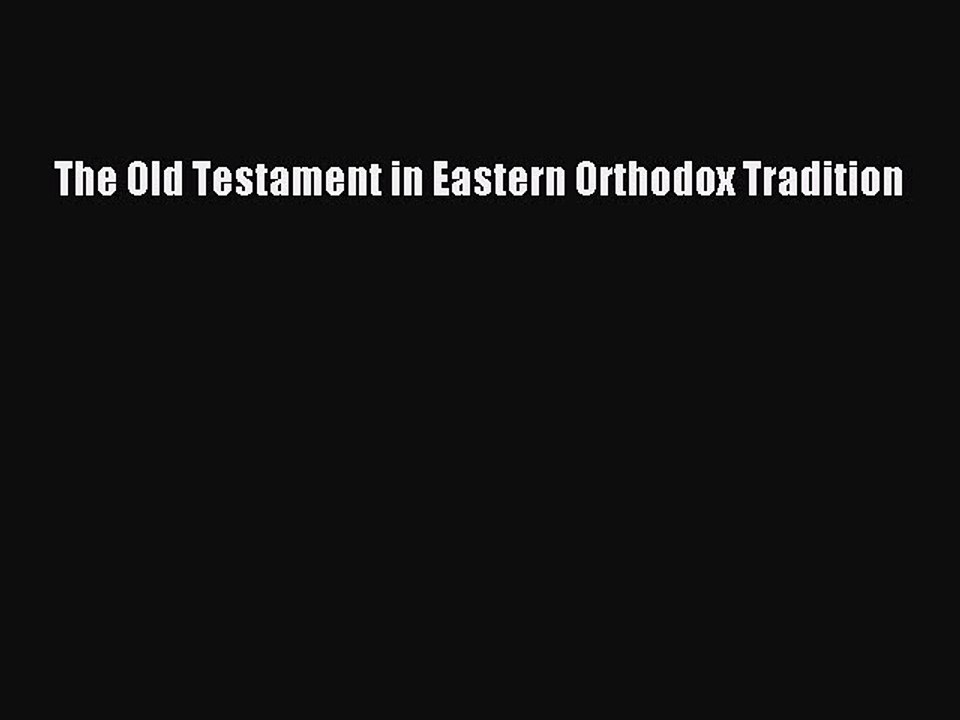 [PDF Download] The Old Testament in Eastern Orthodox Tradition [PDF] Full Ebook