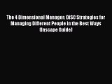 [PDF Download] The 4 Dimensional Manager: DiSC Strategies for Managing Different People in
