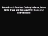 (PDF Download) James Beards American Cookery by Beard James [Little Brown and Company2010]