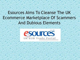 Esources Aims To Cleanse The UK Ecommerce Marketplace Of Scammers And Dubious Elements