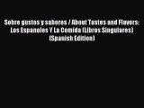 (PDF Download) Sobre gustos y sabores / About Tastes and Flavors: Los Espanoles Y La Comida