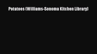 (PDF Download) Potatoes (Williams-Sonoma Kitchen Library) Download