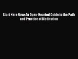 (PDF Download) Start Here Now: An Open-Hearted Guide to the Path and Practice of Meditation