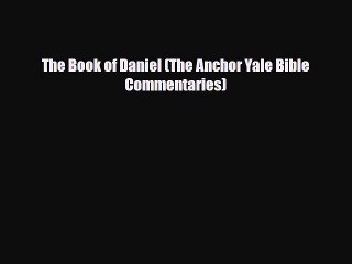[PDF Download] The Book of Daniel (The Anchor Yale Bible Commentaries) [Read] Online
