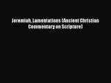 [PDF Download] Jeremiah Lamentations (Ancient Christian Commentary on Scripture) [Download]