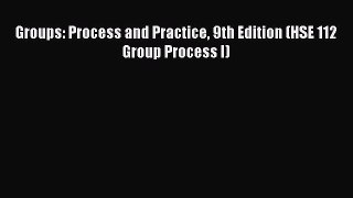 (PDF Download) Groups: Process and Practice 9th Edition (HSE 112 Group Process I) Download