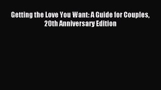 (PDF Download) Getting the Love You Want: A Guide for Couples 20th Anniversary Edition PDF