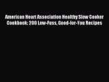 (PDF Download) American Heart Association Healthy Slow Cooker Cookbook: 200 Low-Fuss Good-for-You