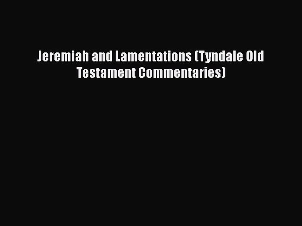 [PDF Download] Jeremiah and Lamentations (Tyndale Old Testament Commentaries) [PDF] Online