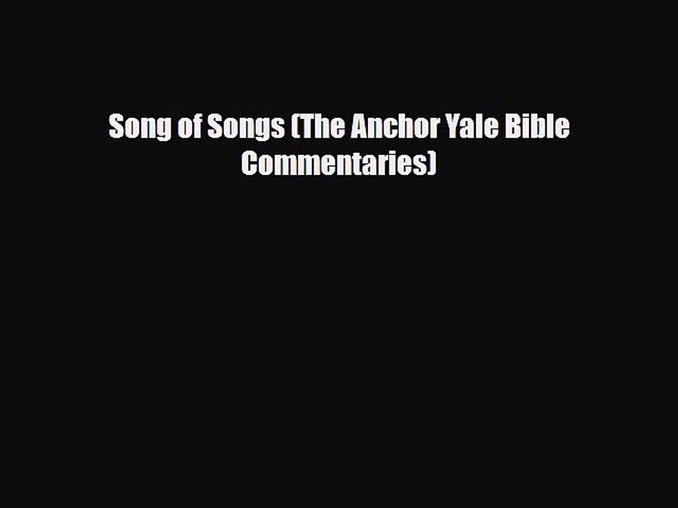 [PDF Download] Song of Songs (The Anchor Yale Bible Commentaries) [Read] Online