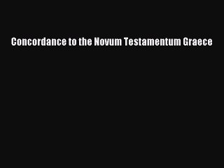 [PDF Download] Concordance to the Novum Testamentum Graece [Read] Full Ebook