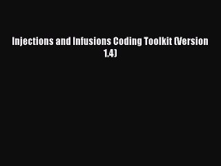 [PDF Download] Injections and Infusions Coding Toolkit (Version 1.4) Free Download Book