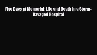 [PDF Download] Five Days at Memorial: Life and Death in a Storm-Ravaged Hospital Free Download