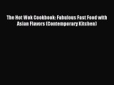 (PDF Download) The Hot Wok Cookbook: Fabulous Fast Food with Asian Flavors (Contemporary Kitchen)