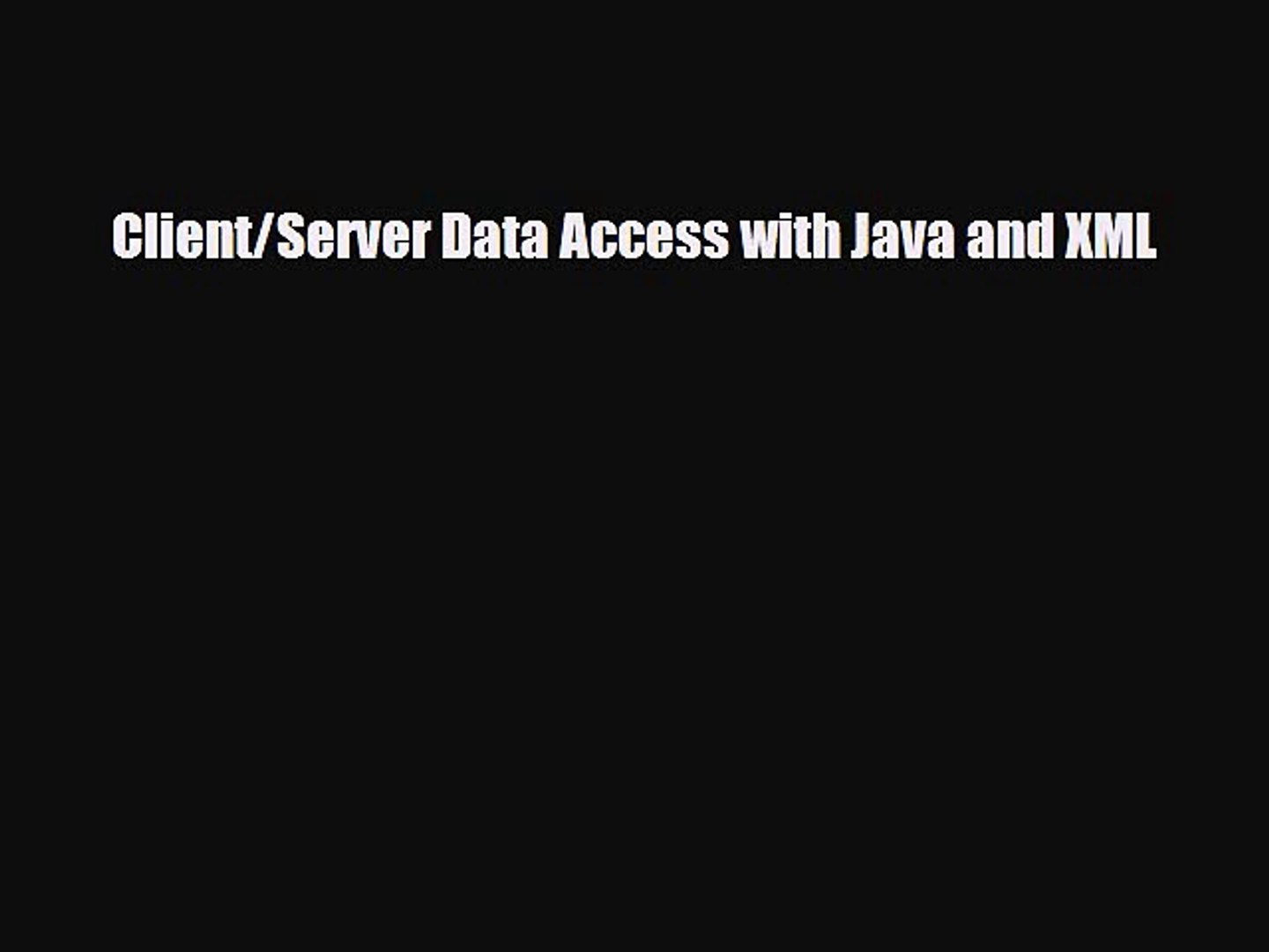 [PDF Download] Client/Server Data Access with Java and XML [Read] Full Ebook