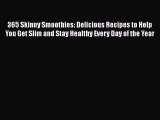 [PDF Download] 365 Skinny Smoothies: Delicious Recipes to Help You Get Slim and Stay Healthy