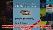 Download PDF  Understanding Life Settlements Uncovering the treasures in unwanted life insurance FULL FREE