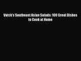 (PDF Download) Vatch's Southeast Asian Salads: 100 Great Dishes to Cook at Home PDF