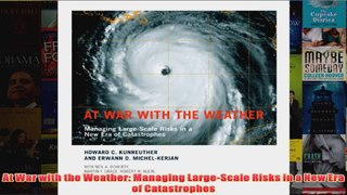 Download PDF  At War with the Weather Managing LargeScale Risks in a New Era of Catastrophes FULL FREE