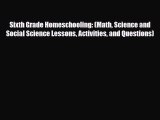 [PDF Download] Sixth Grade Homeschooling: (Math Science and Social Science Lessons Activities