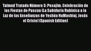 [PDF Download] Talmud Tratado Número 3: Pesajim. Celebración de las Fiestas de Pascua (La Sabiduría