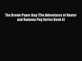 [PDF Download] The Brown Paper Bag (The Adventures of Hunter and Ramona Pug Series Book 4)