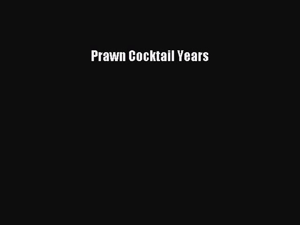 (PDF Download) Prawn Cocktail Years Download
