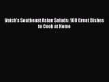 (PDF Download) Vatch's Southeast Asian Salads: 100 Great Dishes to Cook at Home Download