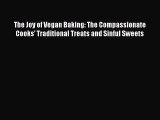 [PDF Download] The Joy of Vegan Baking: The Compassionate Cooks' Traditional Treats and Sinful